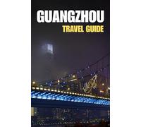 GUANGZHOU TRAVEL GUIDE