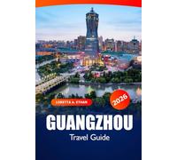 Guangzhou Travel Guide 2026: Explore China Must See Attractions, Hidden Gems, Cuisine, Historical Landmark, Insider Tips and Adventure