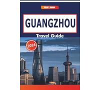 Guangzhou Travel Guide 2026: Urban Landscapes, Historic Parks, Local Cuisine, and Cultural Quarters in Southeastern China