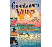 Guantanamo Voices: True Accounts from the World’s Most Infamous Prison