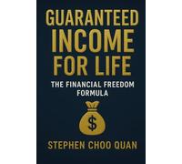Guaranteed Income for Life: The Financial Freedom Formula: Transform Your Mindset, Multiply Your Money, and Build a Life That Pays You Forever (The Secret Is Already Within You)