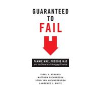 Guaranteed to Fail: Fannie Mae, Freddie Mac, and the Debacle of Mortgage Finance