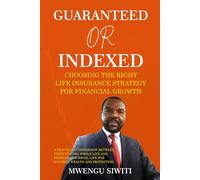 Guaranteed vs. Indexed: Choosing the Right Life Insurance Strategy for Financial Growth