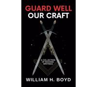 Guard Well Our Craft: A Collection of Masonic Writings