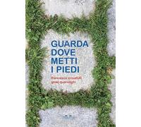 Guarda dove metti i piedi. Ediz. a colori (Albi)