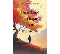 Guárdame un lugar en tu memoria