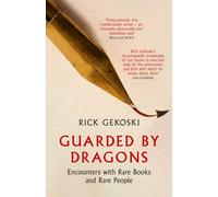 Guarded by Dragons : Encounters with Rare Books and Rare People