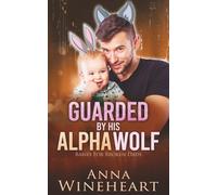 Guarded By His Alpha Wolf: an MPreg romance (Babies For Broken Dads)