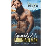 Guarded By The Mountain Man: A Curvy Girl Instalove Romance (Thunder Creek Mountain Men)