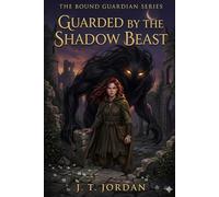 Guarded by the Shadow Beast: Book One of the Bound Guardians Series