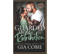 Guarded from Retribution (Police and Fire: Operation Alpha) (Blade and Arrow Security Bravo Team)