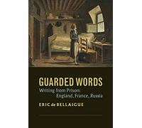 Guarded Words: Writing from Prison: England, France, Russia