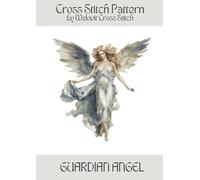 GUARDIAN ANGEL Cross Stitch Pattern: A beautiful cross stitch pattern for your next project! (Welovit Cross Stitch Patterns)