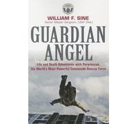 Guardian Angel: Life and Death Adventures with Pararescue, the World’s Most Powerful Commando Rescue Force