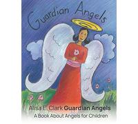 Guardian Angels: a Book about Angels for Children