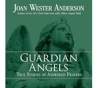 Guardian Angels: True Stories of Answered Prayers