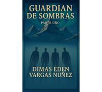 GUARDIAN DE SOMBRAS PARTE UNO: BUSCANDO LA HERENCIA: 1
