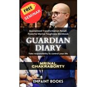 Guardian Diary- Take responsibilities to control your life: Powerful Mental Toughness Workbook with 30 Day exercise for Guaranteed Transformation.