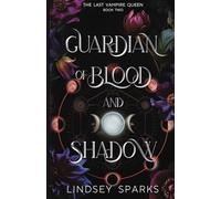 Guardian of Blood and Shadow: Why Choose Paranormal Romance: 2 (The Last Vampire Queen)