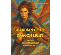 Guardian of the dragon light: A Mystical Coloring Journey Between Light and Fire