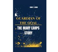 GUARDIAN OF THE GOAL: The Mary Earps Story