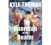 Guardian of the Realm : The extraordinary and otherworldly adventure from TikTok sensation Kyle Thomas