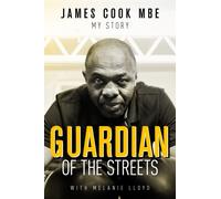 Guardian of the Streets : James Cook MBE, My Story