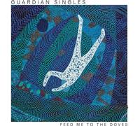 Guardian Singles - Feed Me to the Doves (Whirlpool Blue) [VINYL]