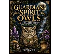Guardian Spirit Owls: 50 Enchanted Forest Coloring Pages