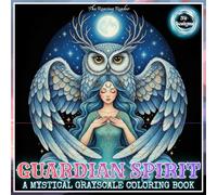 Guardian Spirits A Mystical Grayscale Coloring Book: Featuring 52 Enchanting Fantasy Designs of Celestial Beings, Forest Spirits, Ocean Guardians, and ... - Black Background makes your colors POP!)