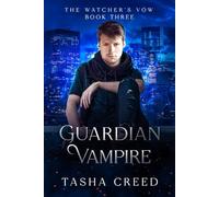 Guardian Vampire: A Vampire Paranormal Fantasy Romance (The Watcher's Vow)