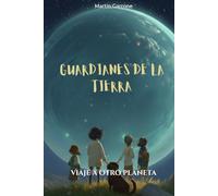 Guardianes de la Tierra: Viaje a otro planeta