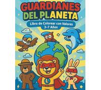 Guardianes del Planeta: Libro para Colorear con Valores para Niños 3-7 Años - 25 Héroes Animales que Enseñan Valentía, Cuidado del Medio Ambiente y ... para Preescolares (Valores para Colorear)