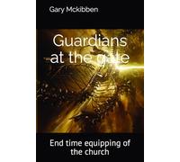 Guardians at the gate: End time equipping of the church