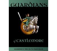 Guardians Of Castlemore: WunderKeys Teen Celtic Piano Solos