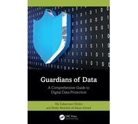Guardians of Data : A Comprehensive Guide to Digital Data Protection