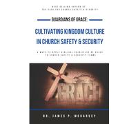 Guardians of Grace: Cultivating Kingdom Culture in Church Safety & Security