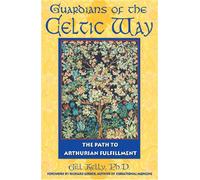Guardians of the Celtic Way: The Path to Arthurian Fulfillment