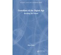 Guardians of the Digital Age : Securing the Future