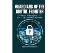 Guardians of the Digital Frontier: Advanced Strategies in AI and Cloud Security Defense