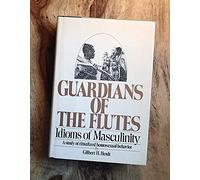 Guardians of the Flutes: Idioms of Masculinity