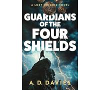 Guardians of the Four Shields: 4 (Lost Origins)