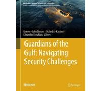 Guardians of the Gulf: Navigating Security Challenges (Advances in Science, Technology & Innovation)