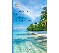 GUARDIANS OF THE JUDICIAL INDEPENDENCE: The Resilient Justice in the Maldives