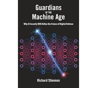 Guardians of the Machine Age: Why AI Security Will Define the Future of Digital Defense