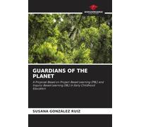 Guardians of the Planet: A Proposal Based on Project-Based Learning (PBL) and Inquiry-Based Learning (IBL) in Early Childhood Education