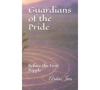 Guardians of the Pride: Before the First Ripple