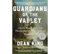 Guardians of the Valley: John Muir and the Friendship that Saved Yosemite