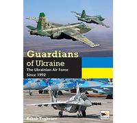 Guardians of Ukraine: The Ukrainian Air Force Since 1992