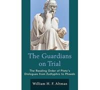 Guardians on Trial the Readincb: The Reading Order of Plato's Dialogues from Euthyphro to Phaedo